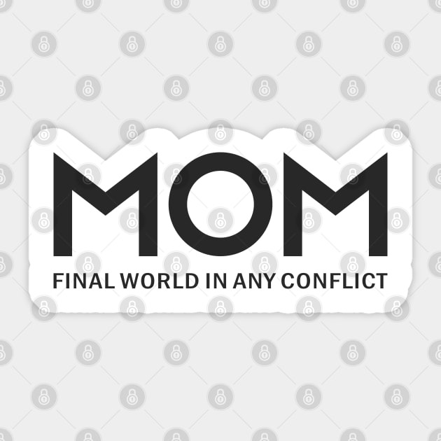 MOM Final World In Any Conflict Personalized Gift Tee for Best Mother Sticker by zadaID